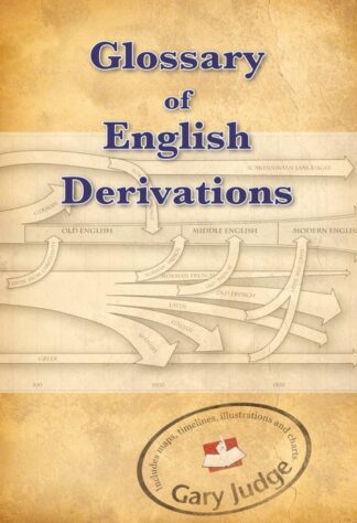 Glossary of English Derivations by Gary Judge - soft cover – April 2025